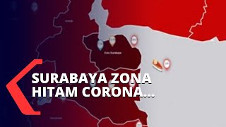 Surabaya Zona Hitam Corona di Jawa Timur