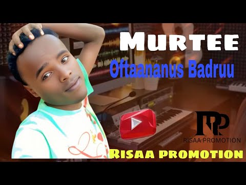 Oftaananus Badruu Murtee Officail Video 2025