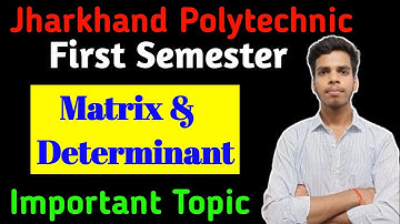 Jharkhand POLYTECHNIC First Semester/ Matrix & Determinant/ Most Imp. Topic/ MUST WATCH