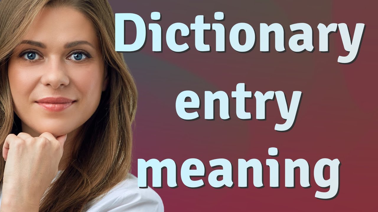 Dictionary Entry Meaning Of Dictionary Entry YouTube Dictionary Entry Meaning Of Dictionary Entry YouTube