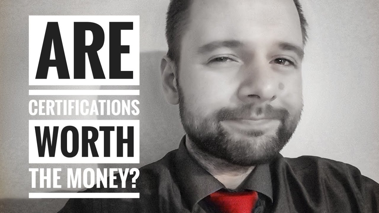 Are Certifications Worth The Money YouTube