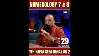 Numerology For Number 7 & 8 | Yeh Hafta Kesa Rahay Ga ? | #numerology #shorts #reels #dubai
