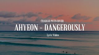 Ahyeon - Dangerously - Lyric Video