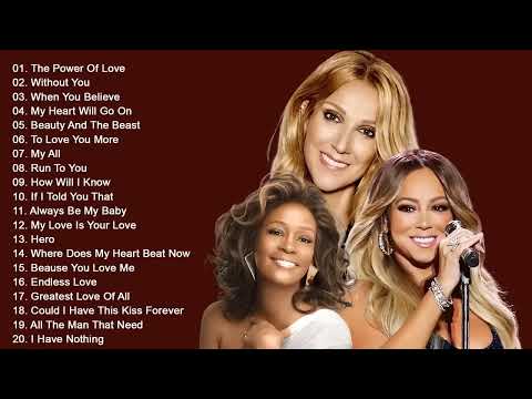 Celine Dion, Mariah Carey, Whitney Houston Best Songs Best Of The World Divas