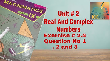 kpk board 9 class math unit 2 real and complex numbers exercise 2.4 question no 1 , 2 and 3