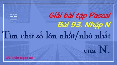 Bài 93. Nhập N, tìm chữ số lớn nhất, nhỏ nhất trong N