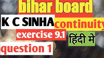 बिहार बोर्ड गणित continuity EX 9.1 Q 1- K C SINHA class 12th maths solutions