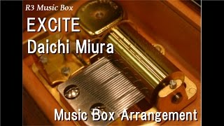 EXCITE/Daichi Miura [Music Box] ('Kamen Rider Ex-Aid' Theme Song)