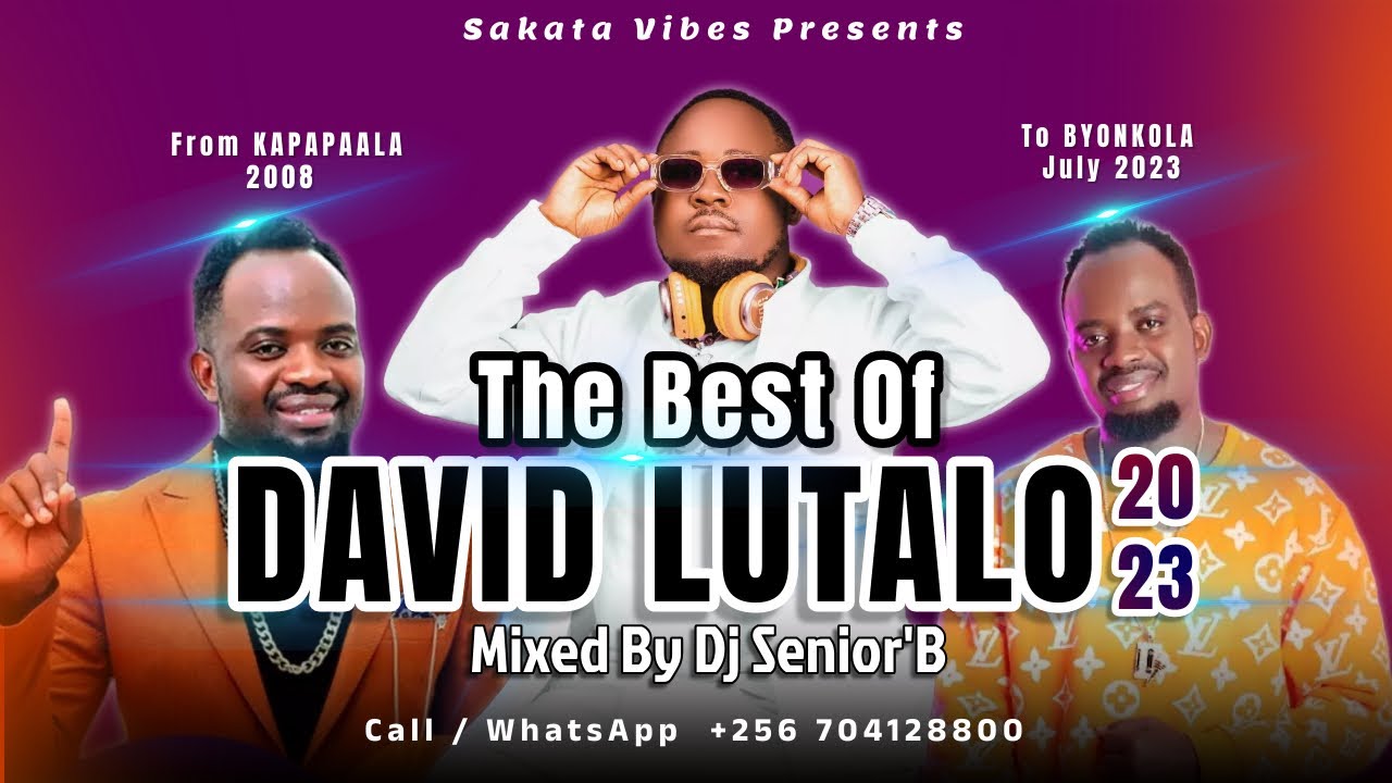 The Best Of DAVID LUTALO Mix   Dj SeniorB From KAPAPAALA 2008 To BYONKOLA July 2023 All In One