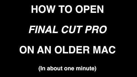 How to Open Old Version of Final Cut Pro X on a Mac