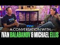 A conversation with ivan balabanov and michael ellis