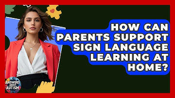 How Can Parents Support Sign Language Learning At Home? - Answers About Autism