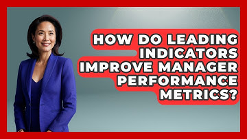 How Do Leading Indicators Improve Manager Performance Metrics? - Modern Manager Toolbox
