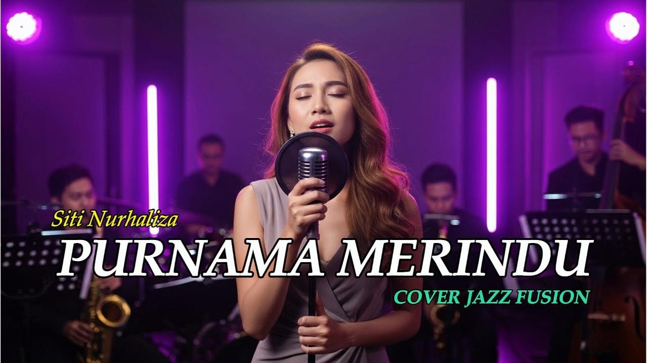PURNAMA MERINDU – SITI NURHALIZA | LAGU LAWAS JADI JAZZ FUSION ASIK | JAZZ COVER