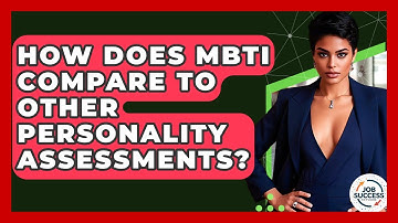 How Does MBTI Compare To Other Personality Assessments? - Job Success Network