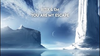 RITIX & EM - You Are My Escape (Lyrical Video)