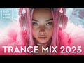 TRANCE TOP MIX 2025 Uplifting Trance