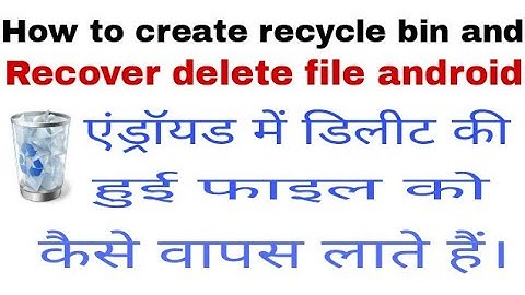 How To Create Recycle Bin & Recover Deleted Files/Apps On Android without Root