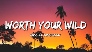 Russell Dickerson - Worth Your Wild (Lyrics)