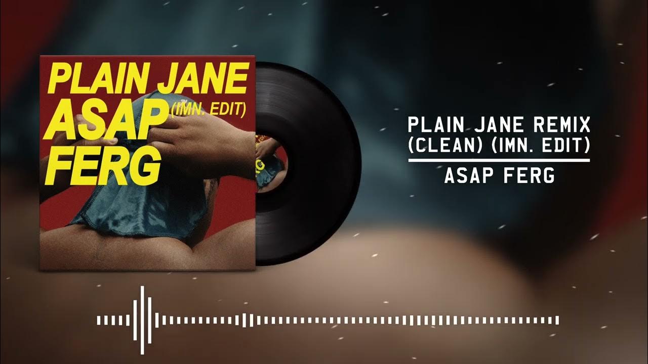 Plain Jane (Remix) (Imn. Edit) - Asap Ferg (Clean) | Iman Tucker - Youtube