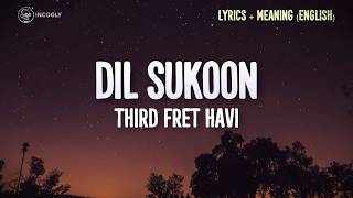 Third Fret, HAVI - Dil Sukoon (Lyrics /english translation) | Kyun Dil Sukoon Jaane Na