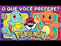🔄 O QUE VOCÊ PREFERE? SQUIRTLE OU CHARMANDER? 💧🔥 jogo das escolhas ed: Pokémon 🙈 #quiz #macaquiz