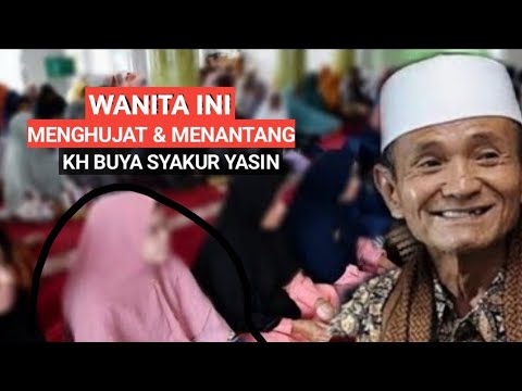 wanita ini menghujat dan menantang KH.BUYA SYAKUR YASIN