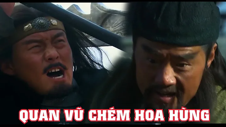 QUAN VŨ ĐÁNH TRẬN ĐẦU CHÉM HOA HÙNG | TAM QUỐC CHÍ | THREE KINGDOM