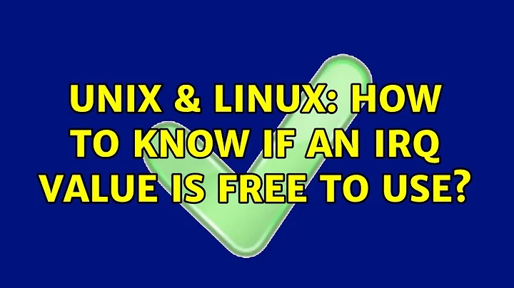 Unix & Linux: How to know if an IRQ value is free to use?