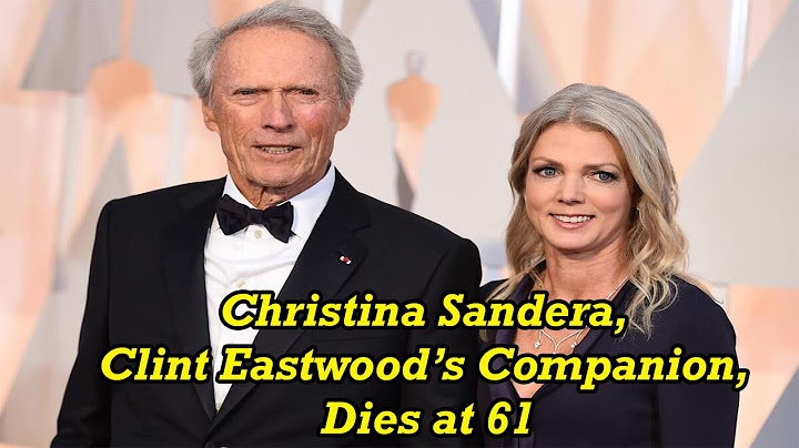 Christina Sandera, Clint Eastwood's longtime partner, dies at 61