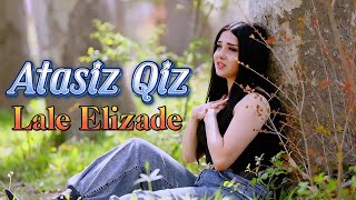 Lale Elizade - Atasiz Qiz ( Yeni  2024 ) Resimi