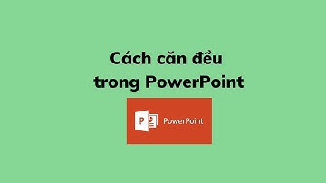 Cách căn đều trong PowerPoint