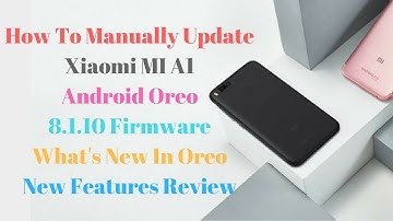 MI A1 Roll-Out Android Oreo Build 8.1.10 First Look | Flash Manually & Oreo 8.1.10 Top New Features