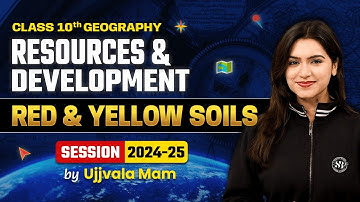Red and Yellow Soils | Class 10 Geography Chapter 1 | Resources and Development | By Ujjvala Mam