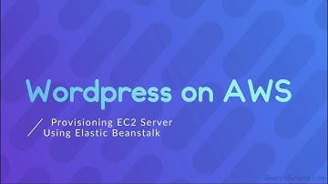 Wordpress on AWS - 02 Provisioning EC2 Server Using Elastic Beanstalk