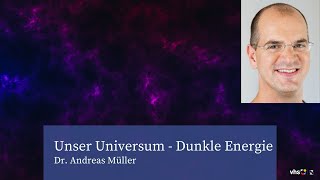 Unser Universum und dunkle Energie - Vortrag Dr. Andreas Müller