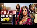 A História de Ester: Como uma Mulher Salvou Seu Povo