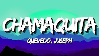 Chamaquita - Quevedo, Juseph (Letra/Lyrics)