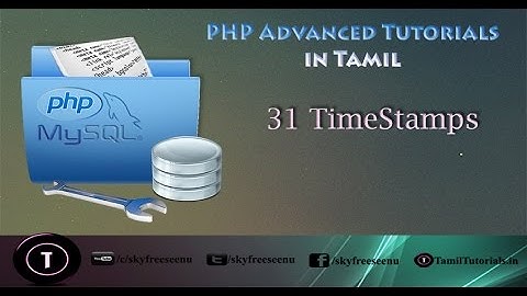 PHP Advanced Tutorial in Tamil 31  TimeStamps