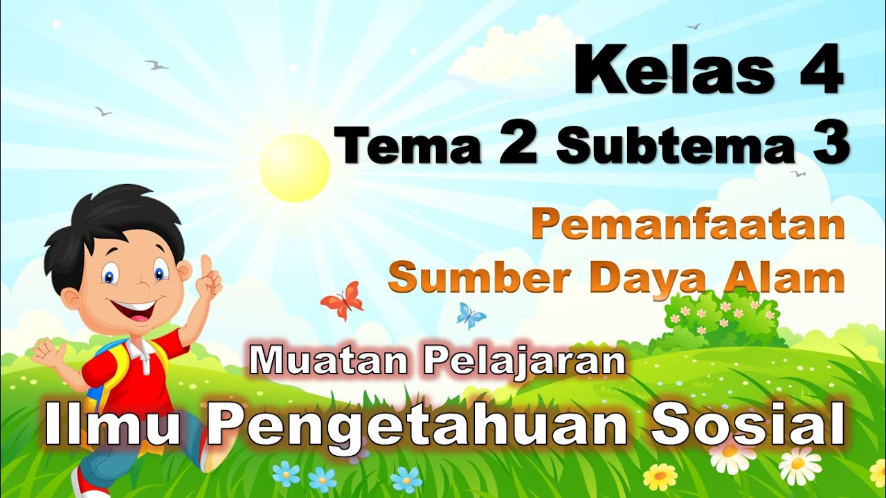 Ips Kelas 4 Tema 2 Subtema 3 Pemanfaatan Sumber Daya Alam Youtube