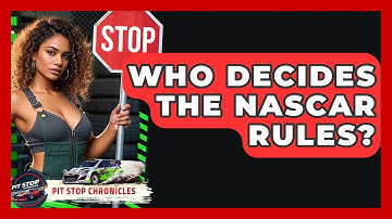 Who Decides The NASCAR Rules? - Pit Stop Chronicles