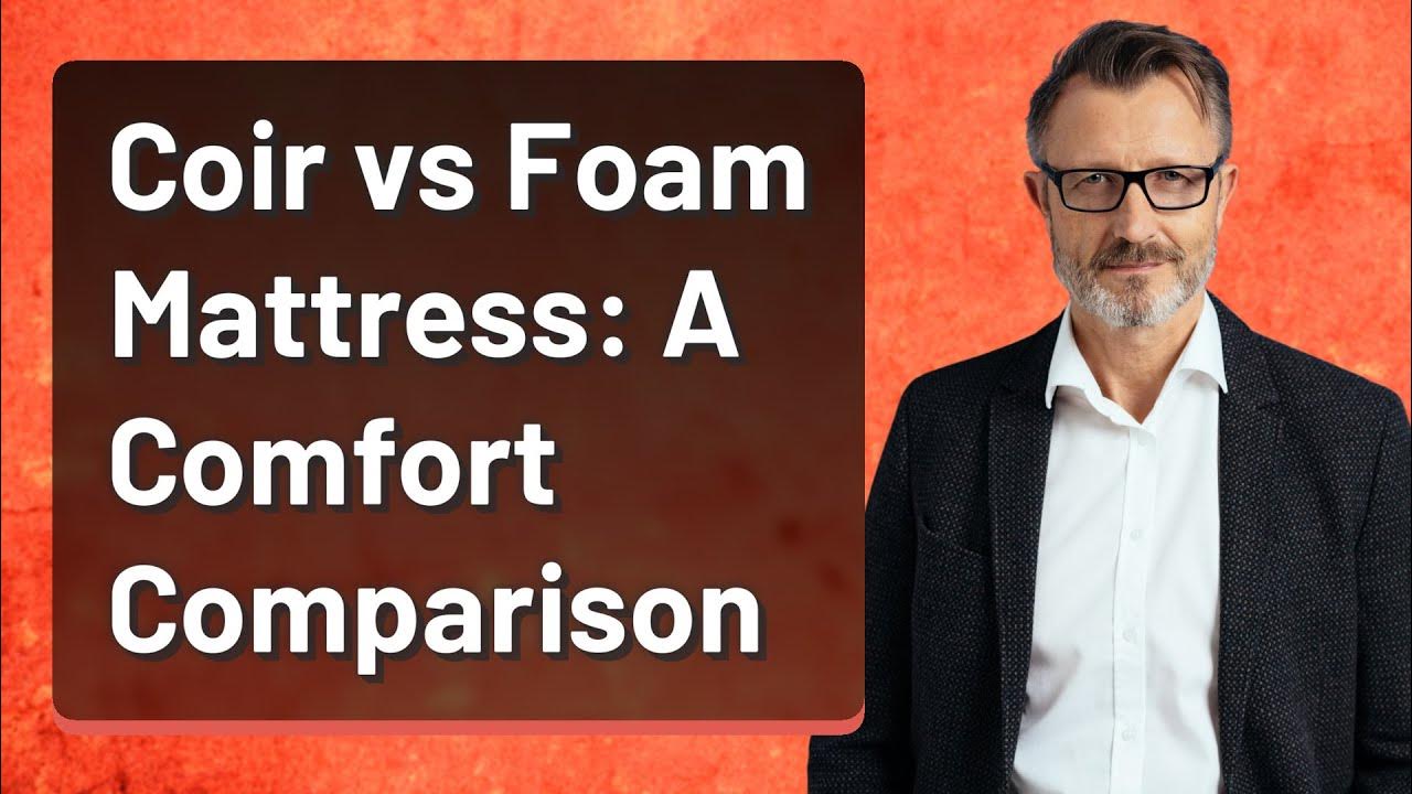 Coir vs Foam Mattress A Comfort Comparison YouTube