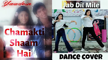 Dance cover - Jab Dil Mile & Chamakti Shaam hai || Manisha Bansal Choreography || Bollywood dance