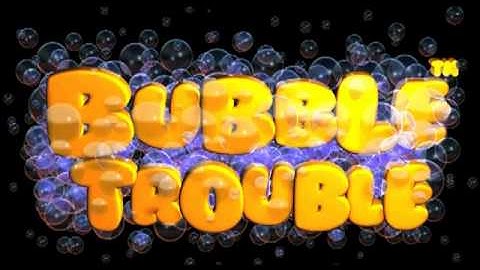 Bubble Trouble Theme