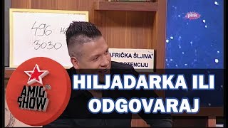 Hiljadarka ili Odgovaraj  Ami G Show S10  E39