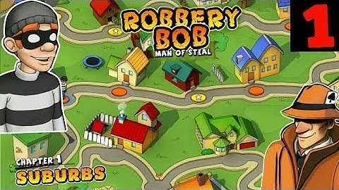 Robbery Bob - Gameplay Walkthrough Part 1 - Chapter 1: Suburbs (iOS, Android)