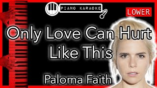 Video thumbnail of "Only Love Can Hurt Like This (LOWER -3) - Paloma Faith - Piano Karaoke Instrumental"