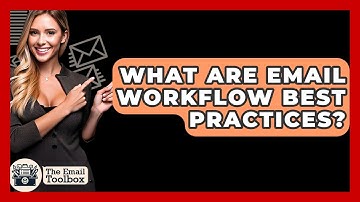 What Are Email Workflow Best Practices? - TheEmailToolbox.com