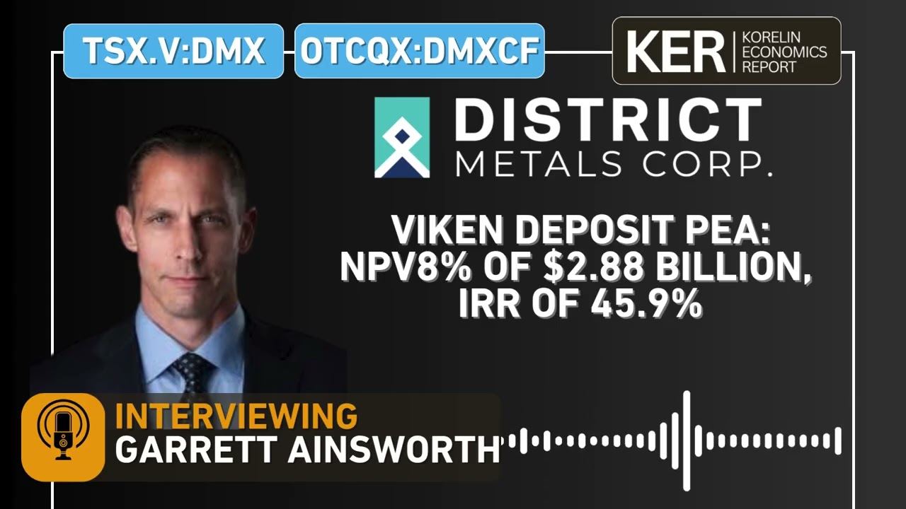 District Metals - Viken Deposit PEA: NPV8% of $2.88 billion, IRR of 45.9%