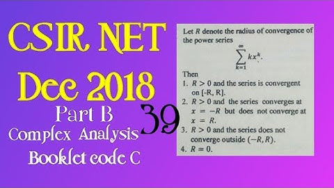 CSIR NET DEC 2018 || COMPLEX ANALYSIS || PART B || UNIT 2 || BOOKLET CODE C || QUESTION NO 39